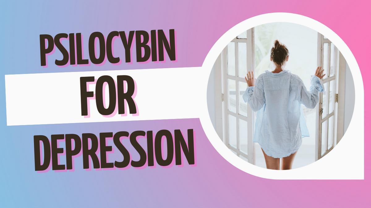 Psilocybin for Depression